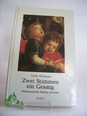 Zwei Stimmen ein Gesang : oekumen. Einheit im Lied / Gerda Wilmanns