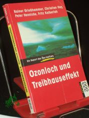 Ozonloch und Treibhauseffekt : ein Report des �ko-Instituts / Rainer Griesshammer ...