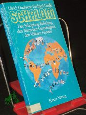 Schalom : d. Sch�pfung Befreiung, d. Menschen Gerechtigkeit, d. V�lkern Frieden ; e. bibl. Arbeitshilfe zum konziliaren Prozess / Ulrich Duchrow ; Gerhard Liedke