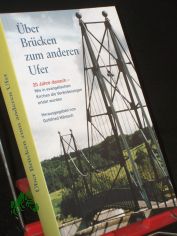 �ber Br�cken zum anderen Ufer: 20 Jahre danach - Versuch einer Bearbeitung