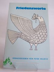 Friedensworte / hrsg. von Peter Helbich
