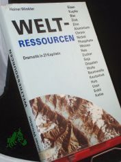 Weltressourcen : Dramatik in 21 Kapiteln / Heiner Winkler