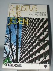 Christus f�r jeden : Handbuch f�r Aktionen in jedes Haus / Hermann Gschwandtner