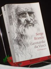 Leonardo da Vinci : eine Biographie / Serge Bramly. Dt. von Helmut Mennicken