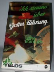 Ich staune �ber Gottes F�hrung / Lotte Bormuth