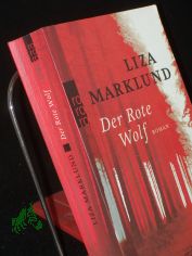 Der rote Wolf : Roman / Liza Marklund. Aus dem Schwed. von Paul Berf