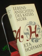 Lebensansichten des Katers Murr : nebst fragmentar. Biographie d. Kapellmeisters Johannes Kreisler in zuf�lligen Makulaturbl�ttern / E. T. A. Hoffmann. Textrev. u. Anm. von Hans-Joachim Kruse