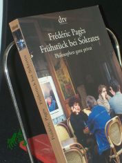 Fr�hst�ck bei Sokrates : Philosophen ganz privat / Frederic Pages. Aus dem Franz. von Christel Kauder