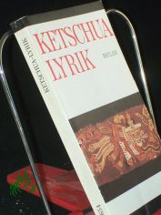 Ketschua-Lyrik : aus d. Span. / nachgedichtet von Juliane Bambula-Diaz. Hrsg. von Mario Razzeto