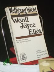Virginia Woolf, James Joyce, T. S. Eliot : Kunstkonzeptionen u. K�nstlergestalten / Wolfgang Wicht