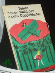 Tobias sucht den Doppeldecker / J�rgen Leskien. Illustrationen von Erika Klein