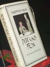 Pitt und Fox : Die Liebeswege d. Br�der Sintrup. Ein Roman / Friedrich Huch. Mit e. Nachw. von Gerhard Seidel