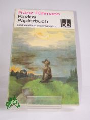 Pavlos Papierbuch und andere Erz�hlungen / Franz F�hmann