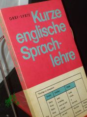 Kurze englische Sprachlehre / Gerhard Gr�f ; Helmut Sp�te