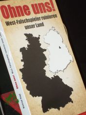 Ohne uns! - West-Falschspieler ruinieren unser Land