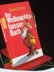 Das Weihnachtshasser-Buch / Dietmar Bittrich