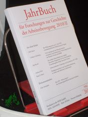 2010/II, JahrBuch f�r Forschungen zur Geschichte der Arbeiterbewegung : JBzG / Hrsg.: F�rderverein f�r Forschungen zur Geschichte der Arbeiterbewegung