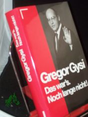 Das war's. Noch lange nicht! : Autobiographische Notizen / Gregor Gysi