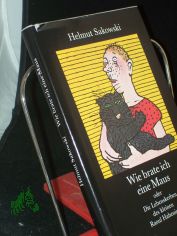 Wie brate ich eine Maus oder die Lebenskerben des kleinen Raoul Habenicht : Erz�hlung / Helmut Sakowski