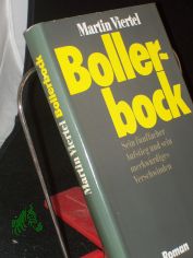 Bollerbock : sein 5facher Aufstieg u. sein merkw�rdiges Verschwinden ; Roman / Martin Viertel