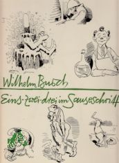 Wilhelm Busch, Eins-zwei-drei im Sauseschritt / Mit einl. Texten von Wolfgang Teichmann