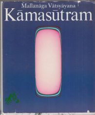 Kamasutram : Leitf. d. Liebeskunst / Mallanaga Vatsyayana. Hrsg. von Klaus Mylius. Buchgestaltung von Lothar Reher