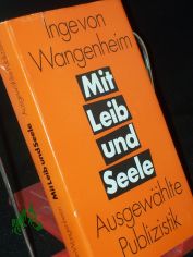 Mit Leib und Seele : ausgew. Publizistik / Inge von Wangenheim. Hrsg. von Martin Reso
