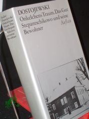 Onkelchens Traum, Das Gut Stepantschikowo und seine Bewohner / dt. von G�nter Dalitz. Hrsg. dieses Bd. Gerhard Dudek