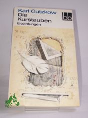 Die Kurstauben : Erz�hlungen / Karl Gutzkow. Ausgew. von Brigitte Eger