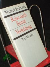 Reise nach Beirut, Verfehlung. 2 Novellen / Werner Heiduczek