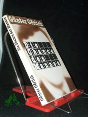 Die Chance des Mannes / G�nter G�rlich