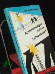 Aufzeichnungen meines Zeitgenossen, Drei Leben. (Sibir. Novellen). Anatoli Pristawkin. �bers. aus d. Russ. von Thea-Marianne Bobrowski. Verse von Michail Schaiber