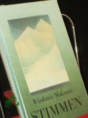 Stimmen : 3 Prosatexte / Wladimir Makanin. Dt. von Aljonna M�ckel u. Wilhelm Plackmeyer
