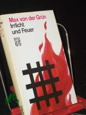Irrlicht und Feuer : Roman / Max von der Gr�n