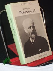 Pjotr Iljitsch Tschaikowski / Galina Alexejewna Pribegina. Aus d. Russ. �bers. u. hrsg. von Dieter Lehmann