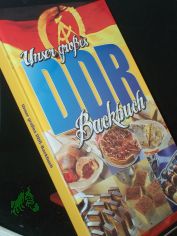 Unser gro�es DDR-Backbuch / Autoren: Barbara und Hans Otzen