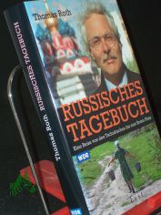 Russisches Tagebuch : von den Tschuktschen bis zum Roten Platz / Thomas Roth. WDR