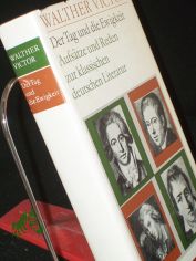 Der Tag und die Ewigkeit : Aufs�tze u. Reden zur klass. dt. Literatur / Walther Victor
