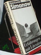 Erfahrungen mit Literatur : Betrachtungen, Gespr�che, Einnerungen / Simonow. Hrsg. von Nyota Thun. Aus d. Russ. von Eva Dannemann ...