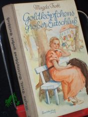 Goldk�pfchens gro�er Entschlu�, Band 538,  : Eine Erz f. junge M�dchen / Magda Trott. Mit 3 Innenbildern v. Lotte Oldenburg-Wittig
