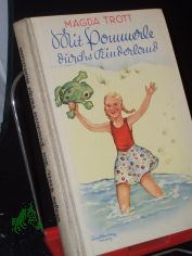 Mit Pommerle durchs Kinderland : Erz�hlg f. junge M�dchen / Magda Trott. Mit 14 Innenbildern v. Albert Erbert