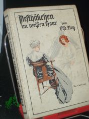 Nesth�kchen im wei�en Haar : Erz�hlg f. junge M�dchen / Else Ury. Illustrationen mehr. farbige Taf. von R. Sedlacek