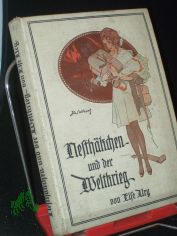 Nesth�kchen und der Weltkrieg : eine Erz�hlung f�r M�dchen von 8-12 Jahren / Else Ury. Illustrationen von R. Sedlacek
