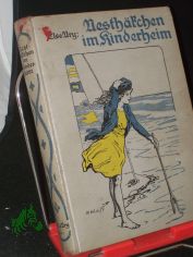 Nesth�kchen im Kinderheim : Eine Erz. f. M�dchen von 8-12 Jahren / Else Ury. Illustrationen von R. Sedlacek