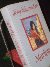 Marietta : Erz�hlg f. d. Jugend / Tony Schumacher. Mit 3 Vollb. von Karl Schmauk