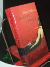 Das kleine Schwarze : Roman / Gioia Diliberto. Aus dem Amerikan. von Alexandra Faus