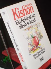 Ein Apfel ist an allem schuld : Gebrauchsanweisung f�r die Zehn Gebote / Ephraim Kishon. Ins Dt. �bertr. von Ephraim Kishon ... Mit Zeichn. von Rudolf Angerer