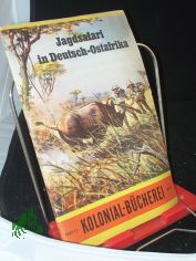 Jagdsafari in Deutsch-Ostafrika / Bernhard Graf Matuschka. Zeichnungen: Walter Plantikow