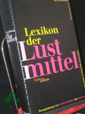 Lexikon der Lustmittel : Sexspielzeug von Acttion-Rubber bis Zaumzeug und wie man es lustvoll anwendet / Martin Kessel/Sab Sch�nmayr