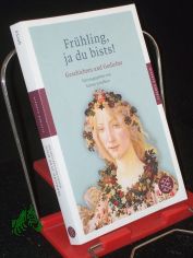 Fr�hling, ja du bists! : Geschichten und Gedichte / hrsg. von Sabine Schiffner